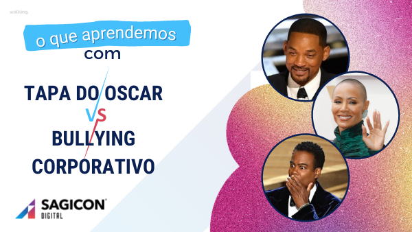 O que aprendemos com o tapa do Oscar X bullying no mundo corporativo